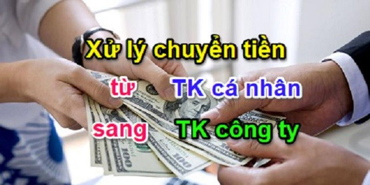 Cách xử lý chuyển tiền từ TK cá nhân sang TK công ty